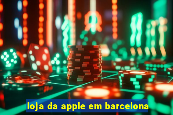 loja da apple em barcelona